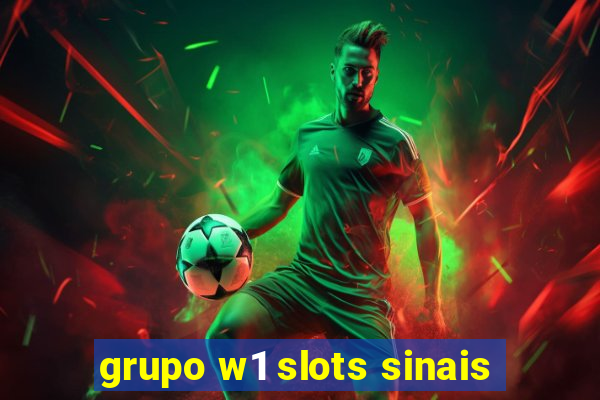 grupo w1 slots sinais